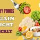 Healthy Foods To Gain Weight